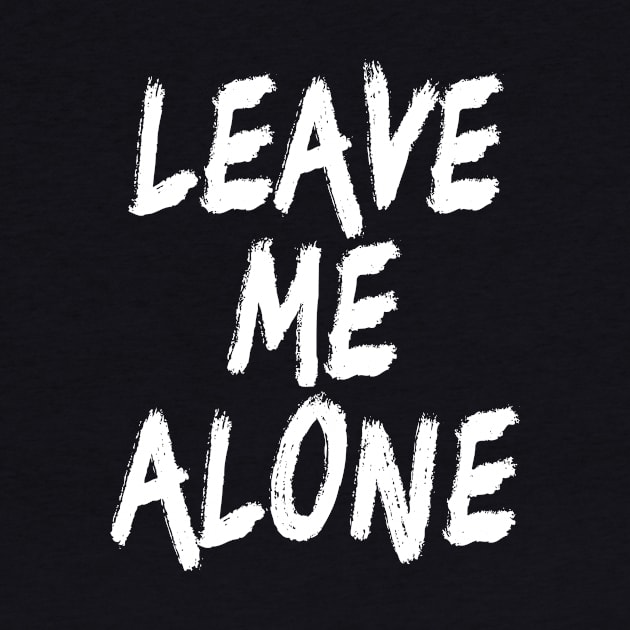 Leave Me Alone by XanderWitch Creative